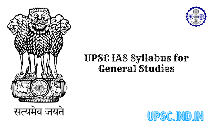 UPSC IAS Syllabus for General Studies |